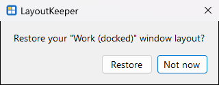 A small LayoutKeeper prompt asking: Restore your Work (docked) window layout? with Restore and Not now buttons